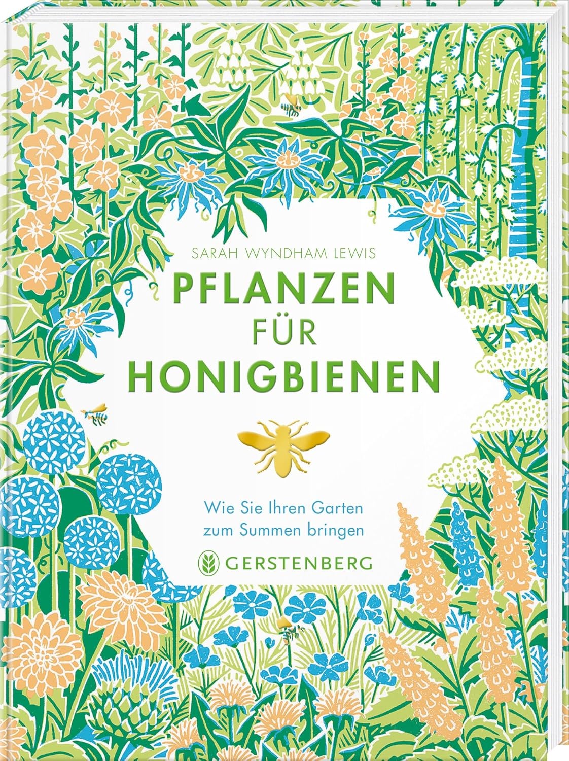 Das Buch "Pflanzen für Honigbienen" aus dem Gerstenberg Verlag besticht durch ein üppiges Cover mit grünen und orangefarbenen Blüten sowie einem goldenen Bienensymbol und gibt Tipps für eine bienenfreundliche Gartengestaltung zur Unterstützung von Honig- und Wildbienen.