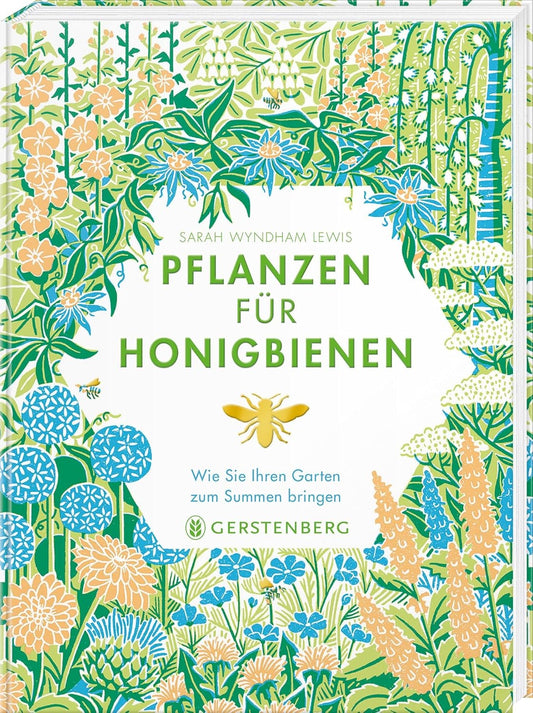 Das Buch "Pflanzen für Honigbienen" aus dem Gerstenberg Verlag besticht durch ein üppiges Cover mit grünen und orangefarbenen Blüten sowie einem goldenen Bienensymbol und gibt Tipps für eine bienenfreundliche Gartengestaltung zur Unterstützung von Honig- und Wildbienen.