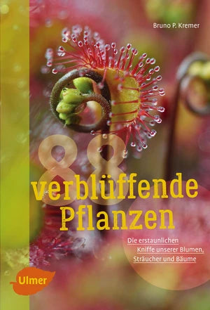 Das Buchcover von "88 verblüffende Pflanzen" aus dem Ulmer Verlag zeigt Nahaufnahmen von fleischfressenden Pflanzen mit klebrigen, haarartigen Strukturen und auffälligen Blüten. Der deutsche Titel steht auf dem Umschlag.