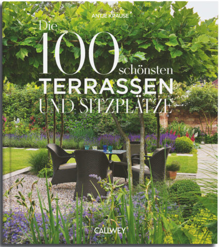 Buchcover für "Die schönsten Terrassen und Sitzplätze" aus dem Callwey Verlag: ein runder Tisch mit vier schwarzen Stühlen unter einem Baum, umgeben von leuchtenden Blumen und Grünpflanzen, die ein üppiges Gartenideen-Paradies schaffen.