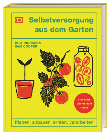 Das Buchcover von "Selbstversorgung aus dem Garten" aus dem DK Verlag zeigt einen gelben Hintergrund, einen blaugrünen Text und Abbildungen einer Topfpflanze, einer Tomatenranke mit roten Tomaten und eines Einmachglases mit Gemüse.