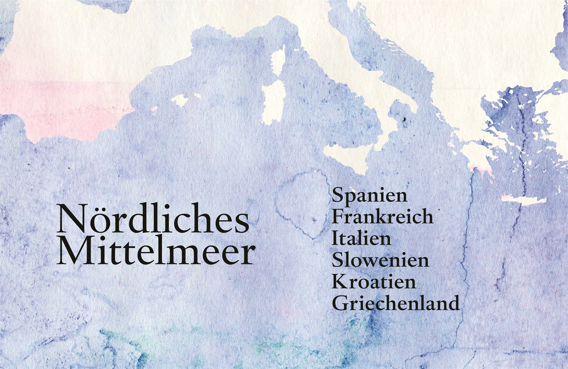 Auf einem aquarellierten Kartenhintergrund steht links "Nördliches Mittelmeer" und rechts, inspiriert von Mediterra aus dem DK Verlag, eine Auflistung von Spanien, Frankreich, Italien, Slowenien, Kroatien und Griechenland.