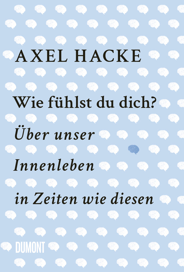 Das Buchcover hat einen hellblauen Hintergrund mit weißen Gehirnsymbolen, von denen eines hervorgehoben ist. Text: Axel Hacke, Wie fühlst du dich? Ideal zum Nachdenken über Gefühle. Erschienen im Dumont Verlag.