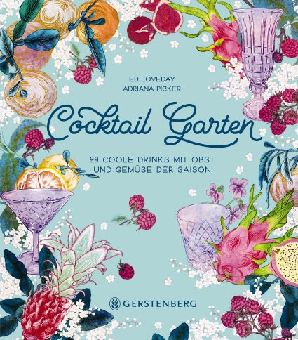 Das farbenfrohe Cover von Cocktail Garten aus dem Gerstenberg Verlag zeigt Früchte, Blumen und Cocktailgläser auf hellblauem Grund. Entdecken Sie saisonale Cocktails und Drinks mit Obst und Gemüse in diesem farbenfrohen Buch von Ed Loveday und Adriana Picker.