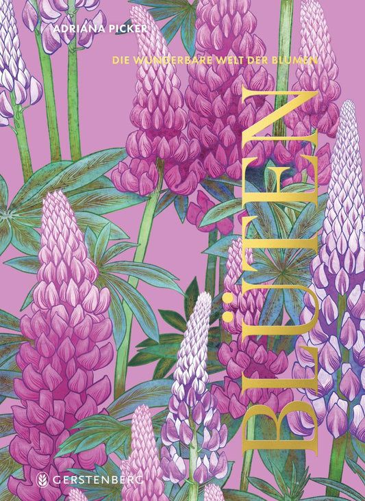 Ein Buchumschlag mit bunten Lupinenblüten und grünen Blättern auf Rosa, mit dem Titel "Blüten" in fetten gelben Buchstaben. Es ist im Gerstenberg Verlag erschienen und ein ideales Geschenk für Blumenliebhaber und Fans botanischer Kunst.