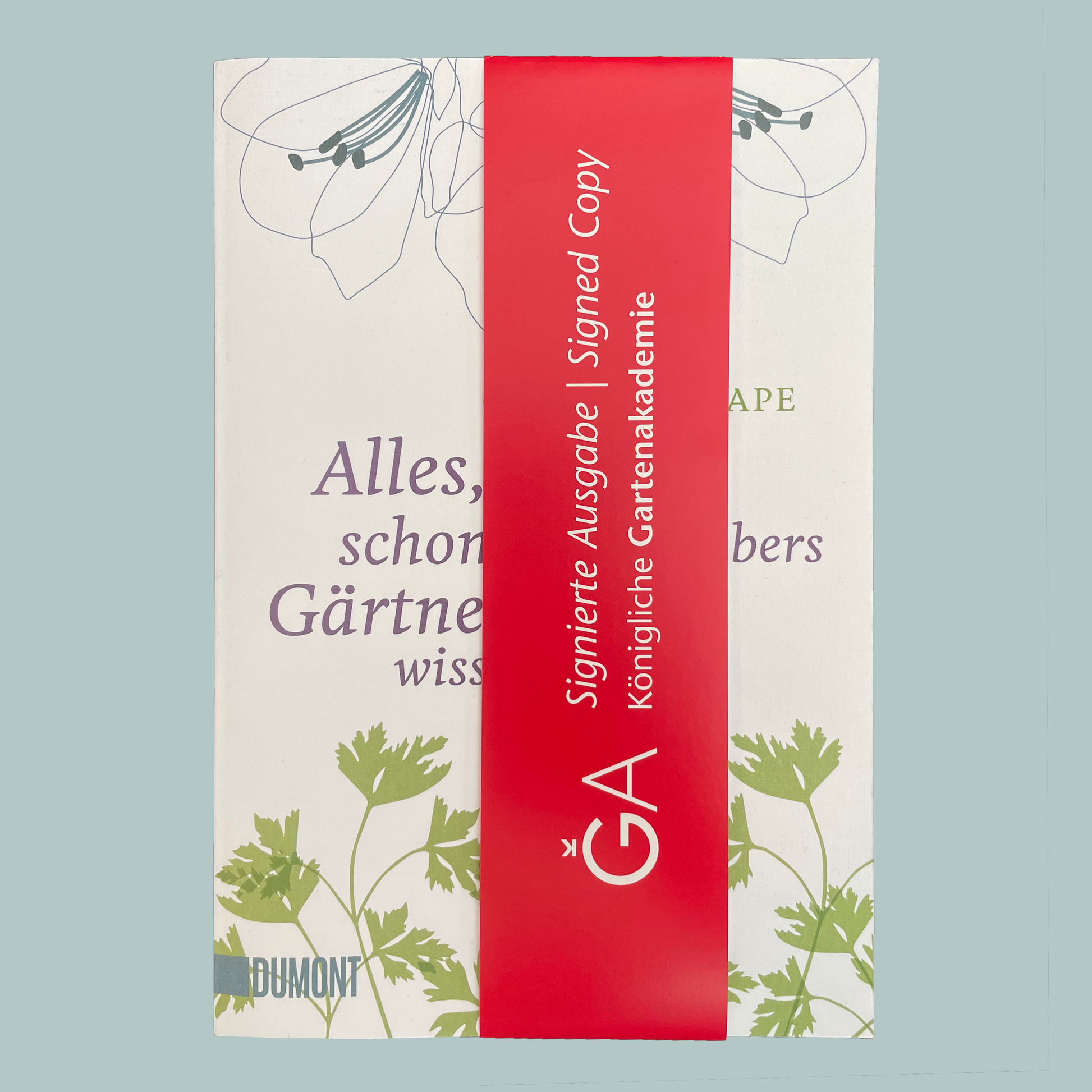 Ein deutsches Gartenbuch, "Alles was Sie schon immer über Gärtnern wissen wollten" von KGA, teilweise mit einem roten "Signierte Ausgabe | Signed Copy" Band versehen. Mit floralen Illustrationen - ideal für Gartenexperten, die sich für Rosenbüsche interessieren. Verlag: DuMont.