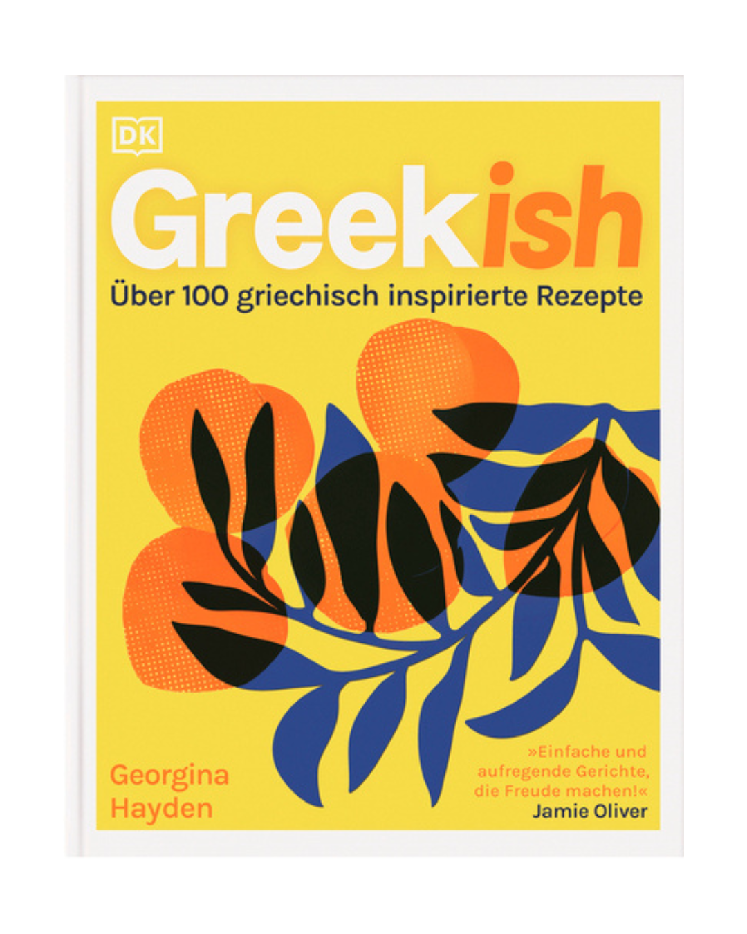 Das Cover von Greekish | Griechische Küche neu interpretiert aus dem DK Verlag zeigt kräftig orangefarbene Früchte und dunkelblaue Blätter auf leuchtendem Gelb - ideal für Fans mediterraner Rezepte und der modernen griechischen Küche.