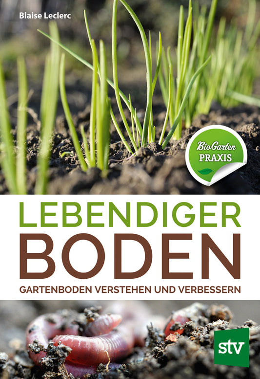 Das Cover von Lebendiger Boden aus dem Stocker Verlag zeigt grüne Setzlinge in gemulchter Erde über fetter Erde mit Regenwürmern. Untertitel: Gartenboden verstehen und verbessern, von Blaise Leclerc.