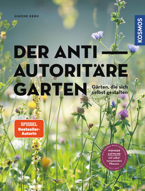 Das Buchcover aus dem Kosmos Verlag zeigt Wildblumen in einem sonnenbeschienenen Garten. Titel: Der antiautoritäre Garten, Untertitel: Gärten, die sich selbst gestalten. Plaketten heben selbst versamende Pflanzen und pflegeleichte Gärten hervor.