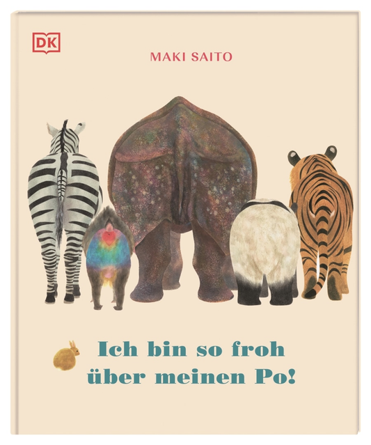 Das Buchcover von "Ich bin so froh über meinen Po!" aus dem DK Verlag zeigt die Rückseiten eines Zebras, eines Pavians, eines Nilpferds, eines Eisbären und eines Tigers vorne und in der Mitte, mit einem kleinen Hasen in der Ecke. Ein charmantes Bilderbuch für Kinder von Maki Saito.