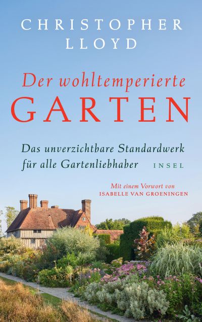 Buchumschlag von Der wohltemperierte Garten aus dem Insel Verlag. Das Cover zeigt ein großes Haus, umgeben von üppigen Gärten, Rabatten im Landhausstil und leuchtenden Blumen, mit dem Titel und dem Autor über dem Bild.