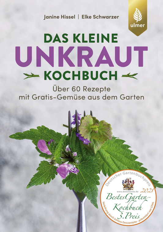 Das Buchcover von „Das kleine Unkraut Kochbuch“ aus dem Verlag Eugen Ulmer zeigt eine Gabel mit Wildkräutern und Blumen, einen „3. Preis Bestes Gartenkochbuch 2021“-Aufkleber und enthält Rezepte von Janine Hissel und Elke Schwarzer.