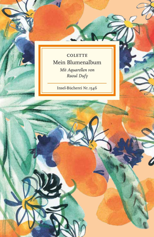 Der Bucheinband zeigt leuchtende orangefarbene und grüne Aquarellblumen. Zentrierter weißer Kasten: Colette - Mein Blumenalbum. Erschienen im Insel Verlag, ist dies eine bibliophile Ausgabe aus der Insel-Bücherei-Reihe Nr. 1546.