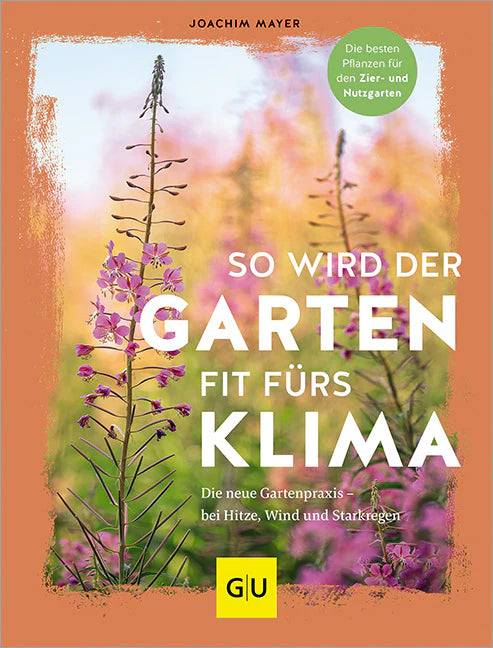 Das Buchcover von So wird der Garten fit fürs Klima aus dem GU Verlag zeigt hohe rosa Wildblumen vor einem verschwommenen Garten. Der fettgedruckte weiße Titel hebt robuste Pflanzen und praktische Gartentipps für den Klimawandel hervor.