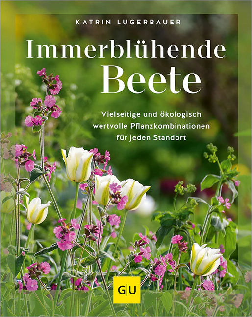 Buchumschlag für "Immerblühende Beete" vom GU Verlag, der weiße Tulpen und rosa Wildblumen auf grünem, unscharfem Hintergrund zeigt - eine ideale Inspiration für kreative Pflanzenkombinationen. Text und Logo sind in Weiß und Gelb gehalten.