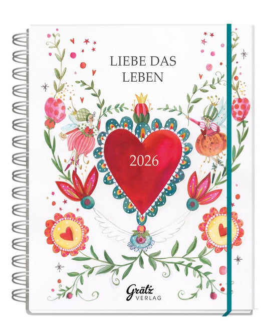 Der Grätz Verlag Taschenkalender Liebe das Leben 2026 hat einen weißen Einband mit LIEBE DAS LEBEN, einem großen roten Herz, Blumen, Blättern, zwei Feen von Silke Leffler, bunten Motiven und einem türkisfarbenen Gummiband.
