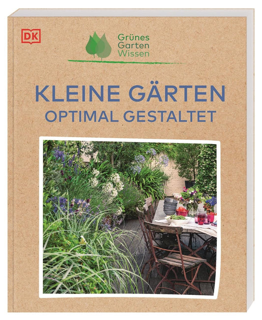 Das Buch "Kleine Gärten optimal gestaltet" aus dem DK Verlag zeigt auf dem Cover einen üppig grünen Stadtgarten mit Esstisch im Freien, mit Brauntönen, grünen Akzenten und dem Logo von Grünes Garten Wissen - ein perfekter Ratgeber für clevere kleine Gartenideen.
