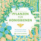 Das Buch "Pflanzen für Honigbienen" aus dem Gerstenberg Verlag besticht durch ein üppiges Cover mit grünen und orangefarbenen Blüten sowie einem goldenen Bienensymbol und gibt Tipps für eine bienenfreundliche Gartengestaltung zur Unterstützung von Honig- und Wildbienen.
