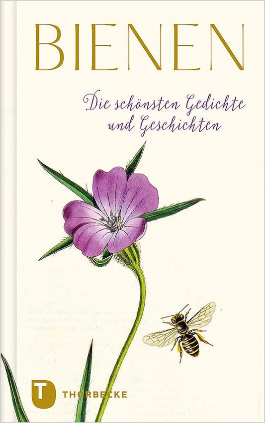 Auf dem Buchdeckel steht in großen gelben Lettern "Bienen" mit einer Biene auf einer lila Blume. Der Untertitel lautet "Die schönsten Gedichte und Geschichten", und unten links erscheint das Logo des Thorbecke Verlags.