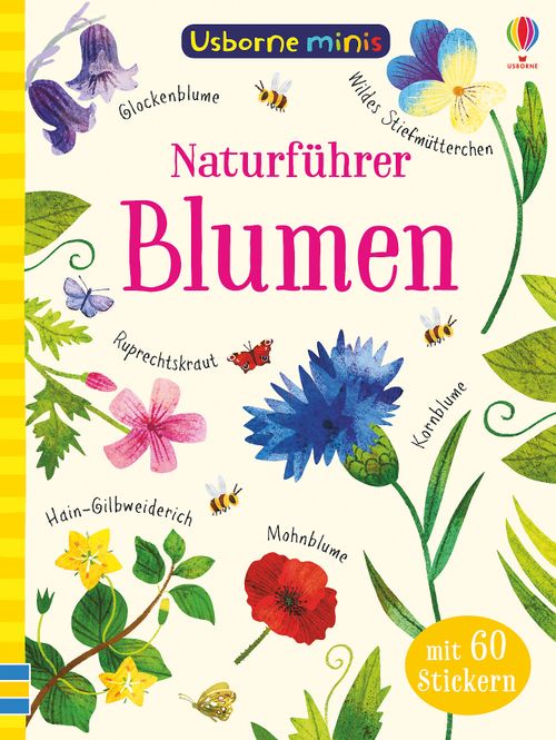 Das Cover von "Usborne Minis - Naturführer: Blumen" aus dem dtv Verlag, das bunte Illustrationen von Blumenarten mit Namen zeigt. Mit 60 Aufklebern, dem Usborne Minis-Logo auf der Oberseite und einer Beobachtungstabelle im Inneren.