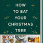 Das Buch "How to eat your christmas tree" aus dem Ars Vivendi Verlag zeigt festliche Illustrationen von Tannenzweigen in Gold auf einem dunkelgrünen Einband, der nachhaltige Kochbuch-Atmosphäre ausstrahlt, mit Bildern von Speisen und Getränken am unteren Rand.