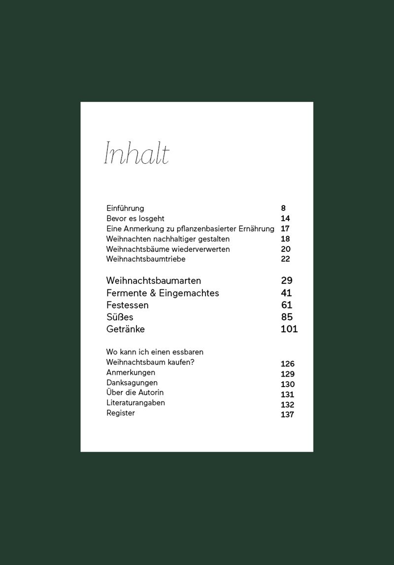 Das deutsche Inhaltsverzeichnis in "How to eat your christmas tree" vom Ars Vivendi Verlag listet Kapitel mit Seitenzahlen zu nachhaltigem Kochen, Rezepten für Weihnachtsbäume, Rezepten für Fichtennadeln, Fermentierung, festlichen Speisen, Süßigkeiten, Getränken und Danksagungen auf.