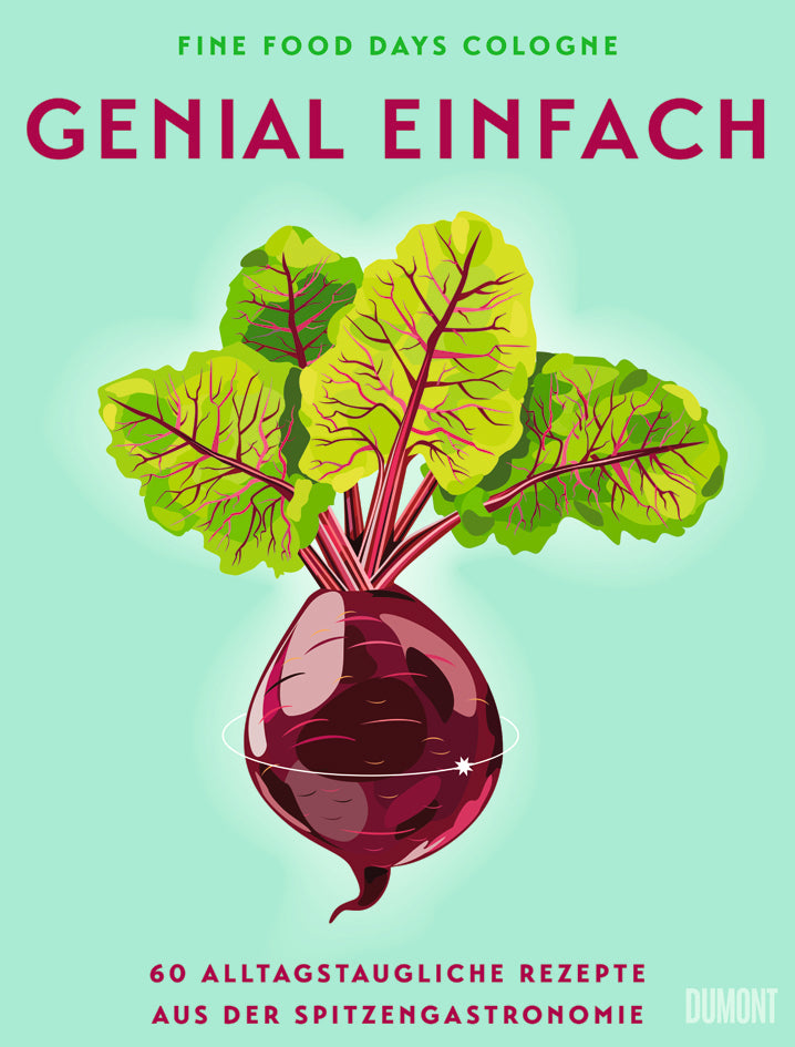 Eine Illustration einer Rübe mit leuchtenden Blättern auf blaugrünem Grund wirbt für "Genial einfach" vom Dumont Verlag. Auf dem Cover steht: "60 raffinierte Rezepte aus der Spitzengastronomie". Erleben Sie die Spitzengastronomie zu Hause.