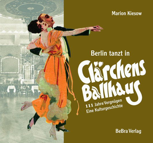 Eine Illustration eines tanzenden Paares in eleganter Kleidung im Vintage-Stil mit den Worten "Berlin tanzt in Clärchens Ballhaus" feiert diese Berliner Legende und wirbt für das Buch von Buch.