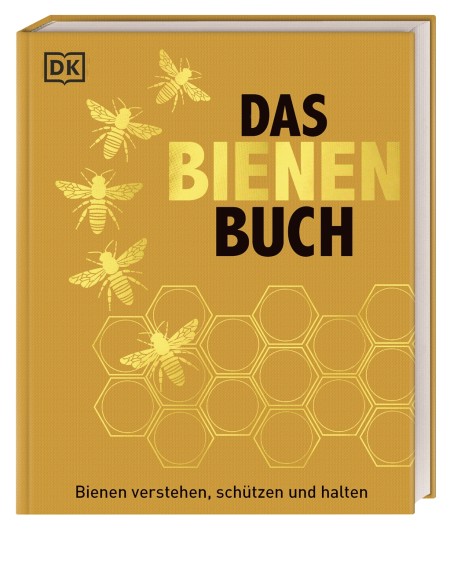 Das Bienen Buch von DK Verlag: Gelber Einband mit Bienen- und Wabenillustrationen, Untertitel "Bienen verstehen, schützen und halten - ein Muss für Imker und bienenfreundliche Gärten.