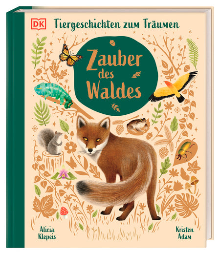 Das Buchcover von "Zauber des Waldes - Tiergeschichten" aus dem DK Verlag zeigt einen Fuchs inmitten von illustrierten Waldtieren, Vögeln, Schmetterlingen und Pflanzen auf einem cremefarbenen Hintergrund mit grünen und orangefarbenen Akzenten. Titel und Autorennamen sind sichtbar.