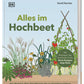 Das Cover von "Alles im Hochbeet" aus dem DK Verlag zeigt farbenfrohe Illustrationen von Gemüse und Blumen in einem Hochbeet, mit praktischen Bauanleitungen und Gartentipps auf hellblauem Hintergrund mit grünen und braunen Pflanzenmotiven.
