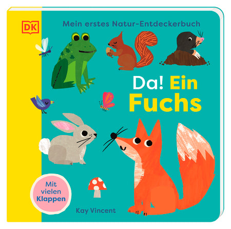 Natur-Entdeckerbuch: Da! Ein Fuchs vom DK Verlag ist ein deutsches Pappbilderbuch für Kinder mit Illustrationen von Waldtieren wie Fuchs, Kaninchen, Frosch, Eichhörnchen, Maulwurf, Schmetterlingen und einem Pilz.