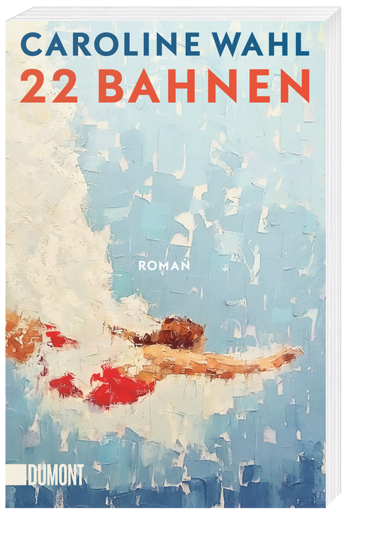 Das Cover von 22 Bahnen" aus dem Dumont Verlag zeigt ein impressionistisches Bild einer Schwimmerin in Rot, die sich durch blaues Wasser bewegt, was das Thema Familienleben widerspiegelt, mit einem fetten weißen und orangefarbenen Titeltext am oberen Rand.