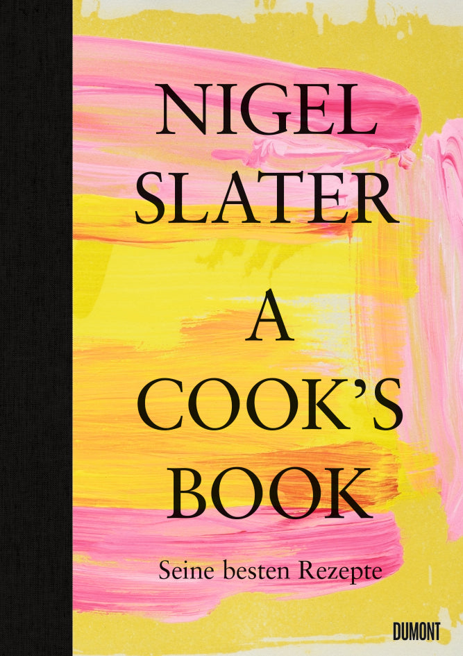 Umschlag von "A Cook's Book (Deutsche Ausgabe)" des Dumont Verlags: gelber und rosafarbener malerischer Hintergrund, schwarzer Rücken und Text, mit Untertitel "Seine besten Rezepte" und Verlag "Dumont" am unteren Rand - eine kulinarische Reise.