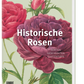 Buchcover von "Historische Rosen" vom Dumont Verlag, einem Gartenbuch mit detaillierten Abbildungen rosa und roter historischer Rosen und grünen Blättern auf hellgrünem Hintergrund. Untertitel: Sorten, Geschichten, Gartentipps.