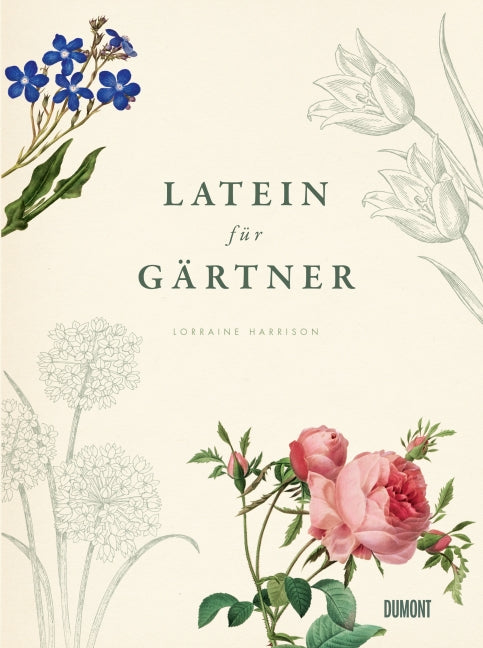 Buchumschlag für "Latein für Gärtner" mit botanischen Illustrationen von blauen, weißen und rosa Blumen. Es erscheinen der deutsche Titel und hervorgehobene botanische Namen; erschienen im Dumont Verlag.