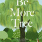 Das im Gerstenberg Verlag erschienene Buch „Be More Tree“ von Alison Davies zeigt auf dem Cover einen Laubbaum und eine Person darunter. Der illustrierte Ratgeber trägt den deutschen Untertitel: Was wir von Bäumen lernen können.