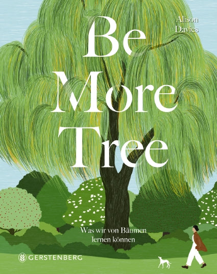 Das im Gerstenberg Verlag erschienene Buch „Be More Tree“ von Alison Davies zeigt auf dem Cover einen Laubbaum und eine Person darunter. Der illustrierte Ratgeber trägt den deutschen Untertitel: Was wir von Bäumen lernen können.