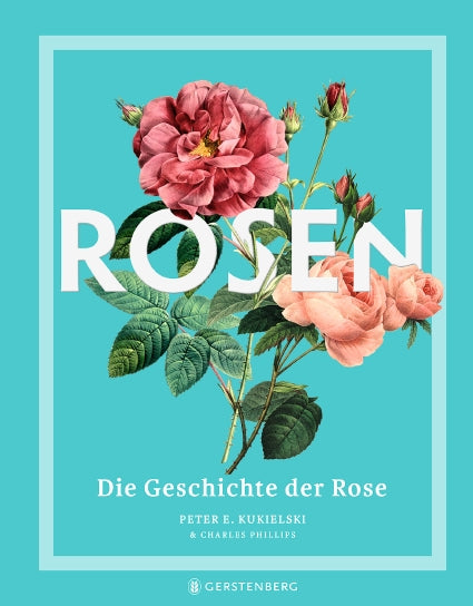 Buchdeckel mit türkisfarbenem Hintergrund, illustrierten rosa und roten Rosen und grünen Blättern. In großen weißen Buchstaben steht "Rosen - Die Geschichte der Rosen"; darunter finden sich Anmerkungen zur Parfümherstellung, zur Kulturgeschichte und zum Gerstenberg Verlag.