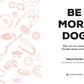 Buchumschlag mit dem Titel Be More Dog vom Gerstenberg Verlag, mit verspielten Hund-Zubehör-Illustrationen auf Weiß - ein inspirierender Ratgeber für Hundefans.