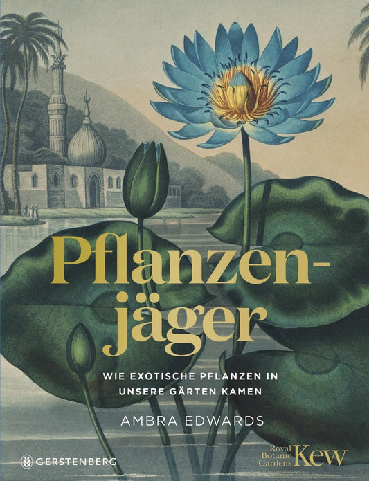 Das Cover der „Pflanzenjäger“ aus dem Gerstenberg Verlag zeigt eine große blaue Blüte, dahinter Kuppelbauten und Palmen und lässt erahnen, dass sich darin faszinierende exotische Gewächse sowie Zier- und Nutzpflanzen befinden.