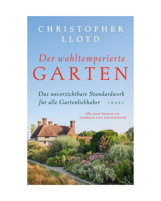Buchumschlag von "Der wohltemperierte Garten | Erfolge und Fehlschläge beim Gärtnern erzählt von Christopher Lloyd" (Marke: Dr. Isabelle Van Groeningen), mit einem Haus, einem Garten, Bäumen, Blumen und deutschen Untertiteln und Autorennamen.