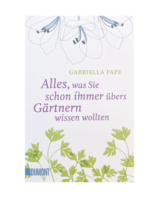 Buchdeckel mit floralen Illustrationen. Titel: "Alles was Sie schon immer über Gärtnern wissen wollten" | Taschenbuch von Gabriella Pape. Gartentipps wie Rosenbüsche pflegen. DUMONT-Logo unten links. Marke: Gabriella Pape.
