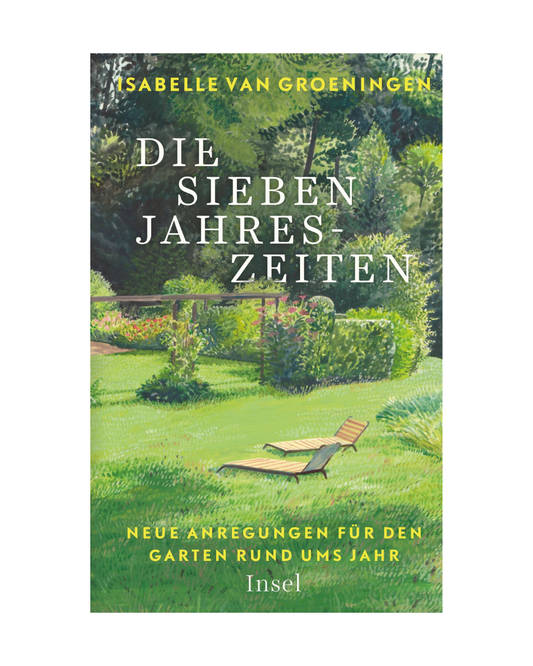 Buchumschlag von Die Sieben Jahreszeiten von Isabelle Van Groeningen, der üppige grüne Gärten mit Bäumen und einem gelben Sessel zeigt. Untertitel: Neue Anregungen für den Garten rund ums Jahr. Marke: Isabelle Van Groeningen.
