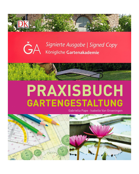 Praxisbuch Gartengestaltung | Schritt-für-Schritt zur perfekten Gartengestaltung (signierte Ausgabe) von Königliche Gartenakademie: Buchcover mit Gartenlandschaft, Seerosenteich, Planungsdiagramm und gelb-grüner Schrift auf rot-lila Hintergrund.