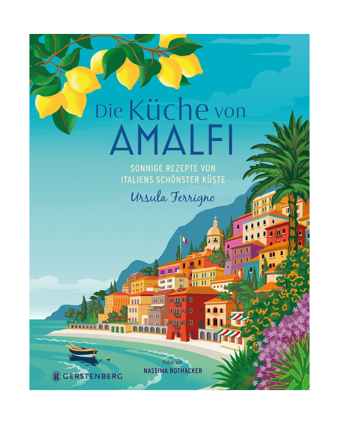 Das farbenfrohe Buchcover von "Die Küche von Amalfi | 75 authentische Rezepte" aus dem Gerstenberg Verlag zeigt die pastellfarbenen Klippengebäude, Palmen und das blaue Meer der Amalfiküste - ein Fest für die köstlichen Rezepte der italienischen Küche.
