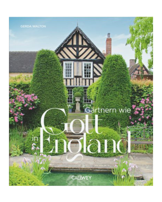 Das Buchcover zeigt ein englisches Cottage mit Holzfassade und Garten. Gärtnern wie Gott in England | Detaillierte Anleitungen und inspirierende Bilder von Callwey Verlag - voller Tipps zur englischen Gartenkunst.
