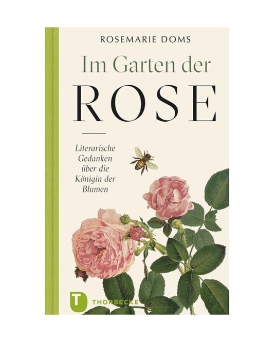Buchcover von Im Garten der Rose | Literarische Gedanken zur Königin der Blumen, Thorbecke Verlag: Mit Illustrationen pinker Rosen, grüner Blätter und einer Biene - das perfekte Geschenk für Gartenliebhaber mit deutschen Texten.