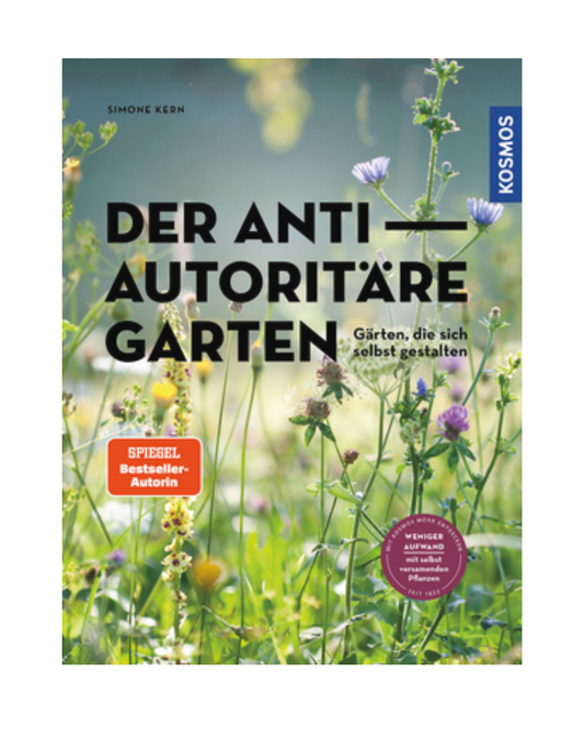 Das Cover von Der antiautoritäre Garten | Gärten, die sich selbst gestalten aus dem Kosmos Verlag zeigt Wildblumen, Gräser und selbstversamende Pflanzen in einem lebendigen Garten mit Textbeschriftungen und einem unscharfen natürlichen Hintergrund.