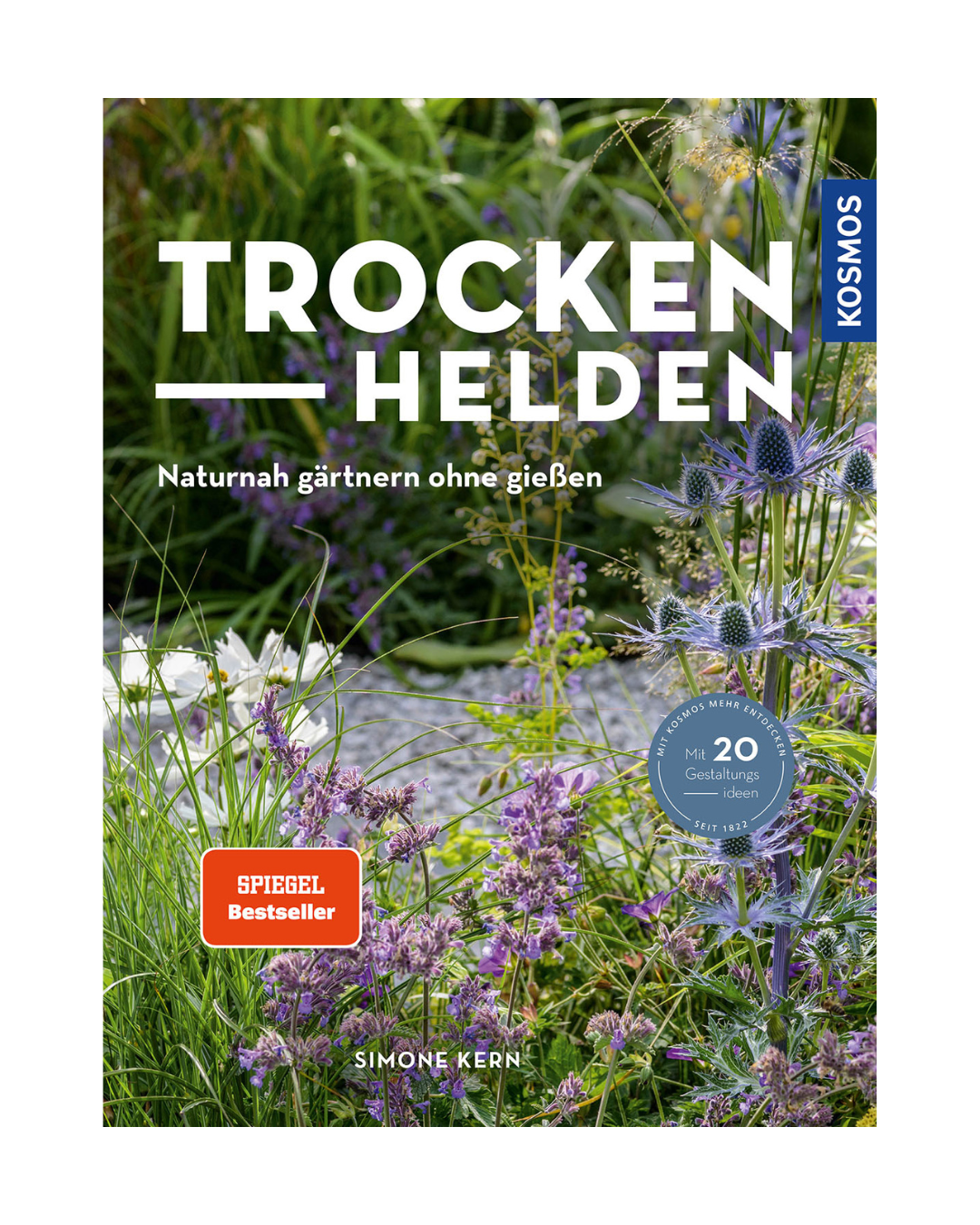 Das Cover von "Trockenhelden | Naturnah gärtnern ohne gießen" aus dem Kosmos Verlag zeigt Blumen, ideal für alle, die sich für naturnahes Gärtnern oder die Gestaltung eines insektenfreundlichen Gartens interessieren.